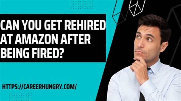 Can you get rehired after being terminated from Amazon?