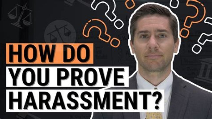 Do you have to prove harassment?