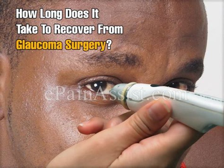 How long does it take to recover from glaucoma surgery?