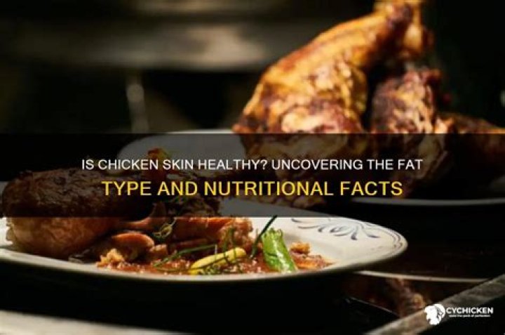 Is chicken skin healthy?