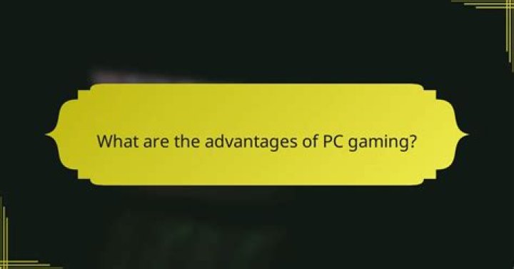 What are the advantages of PC gaming?