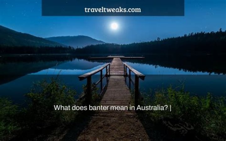 What does banter mean in Australia?