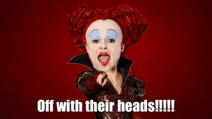Who Said Off with her head?