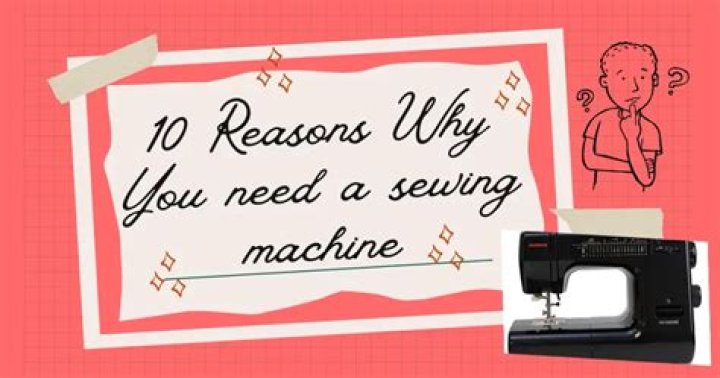 Why do you need a sewing machine?