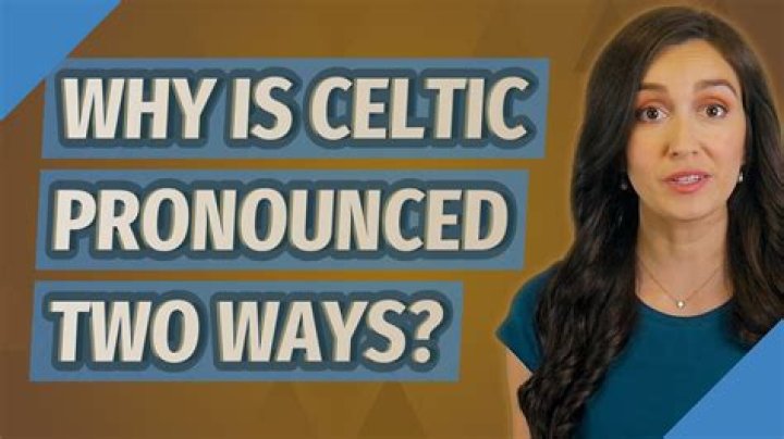 Why is Celtic pronounced two ways?